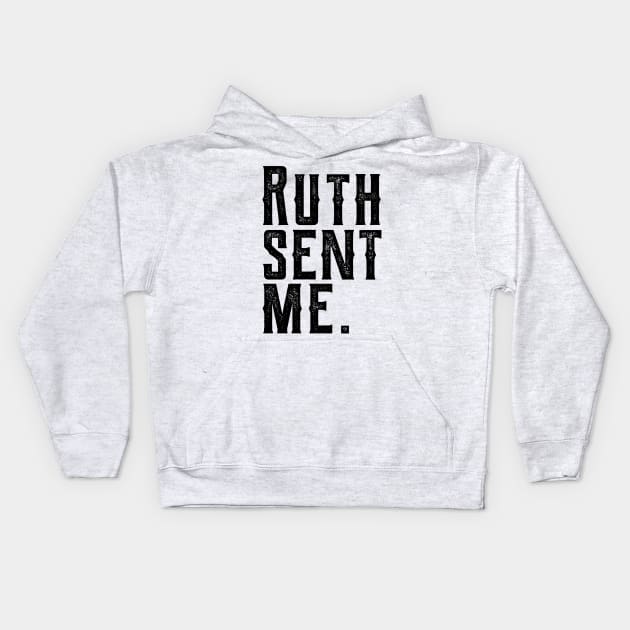 Ruth Sent Me ruth sent me 1 Kids Hoodie by Gaming champion